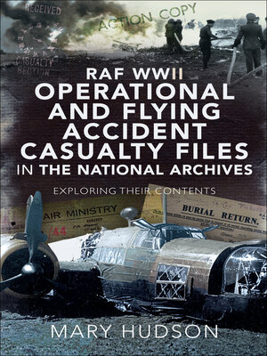 cover image of RAF WWII Operational and Flying Accident Casualty Files in the National Archives